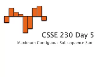 Maximum Contiguous Subsequence Sum  Correctness usually graded using JUnit tests  Exception: