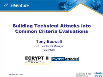 Common Criteria Evaluations  Tony Boswell  CLEF Technical Manager  SiVenture  1  November 2012