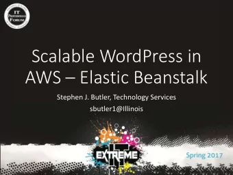 Scalable WordPress in  AWS  Elastic Beanstalk  Stephen J. Butler, Technology Services