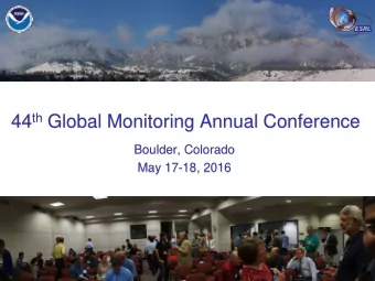 44 th Global Monitoring Annual Conference  Boulder, Colorado  May 17-18, 2016  ESRL GMAC  2016