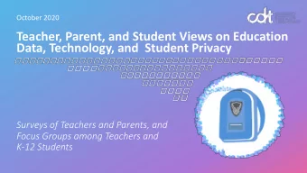 Teacher, Parent, and Student Views on Education  Data, Technology, and  Student Privacy  Surveys of