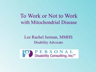 To Work or Not to Work  with Mitochondrial Disease  Lee Rachel Jurman, MMHS  Disability Advocate