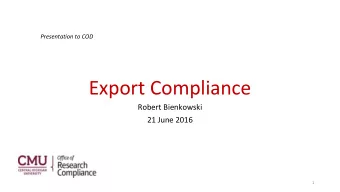 Export Compliance  Robert Bienkowski  21 June 2016  1  In a nutshell If you want to send certain