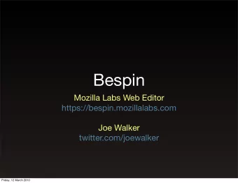 Bespin  Mozilla Labs Web Editor  https://bespin.mozillalabs.com  Joe Walker  twitter.com/joewalker