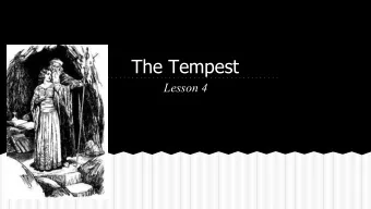 The Tempest  Lesson 4  Learning Objective  How does Shakespeare present the  relationship between