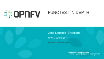 FUNCTEST IN DEPTH  Jose Lausuch (Ericsson)  OPNFV Summit 2015  jose.lausuch@ericsson.com  Agenda