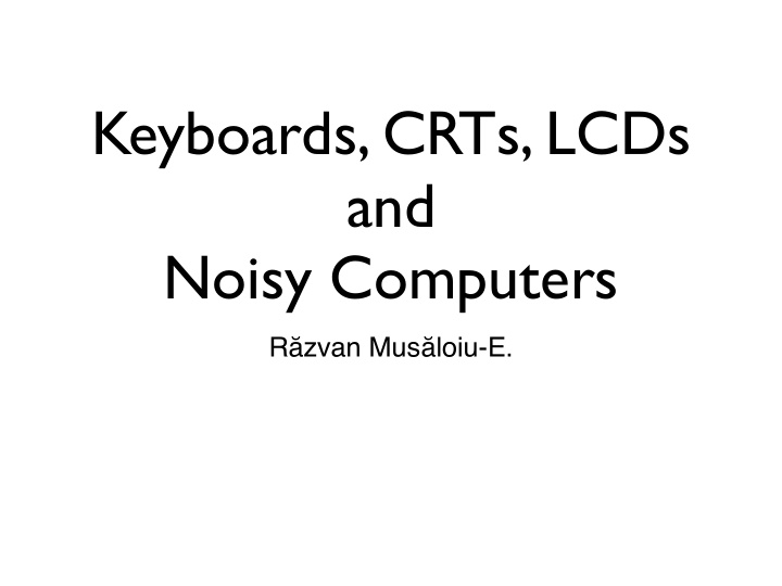 keyboards crts lcds and noisy computers