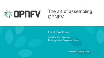 OPNFV  Frank Brockners  OPNFV TSC Member  Distinguished Engineer, Cisco  Assembling a Platform for