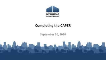 Completing the CAPER  September 30, 2020  Introductions  Moderator  Rob Sronce, The