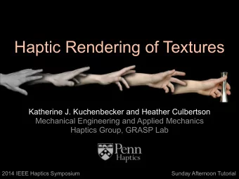 Haptic Rendering of Textures  Katherine J. Kuchenbecker and Heather Culbertson  Mechanical