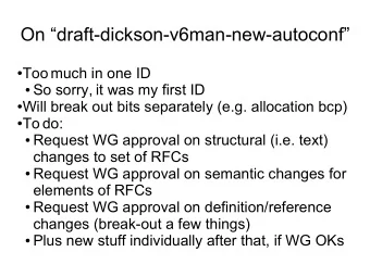 On draft-dickson-v6man-new-autoconf  Too much in one ID  So sorry, it was my first ID