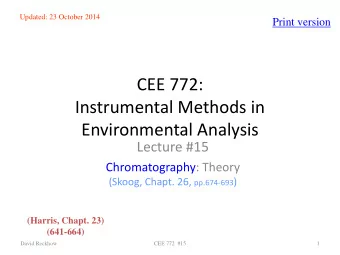 CEE 772:  Instrumental Methods in  Environmental Analysis  Lecture #15  Chromatography: Theory