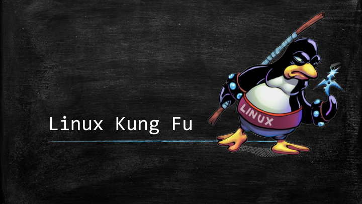 linux kung fu introduction