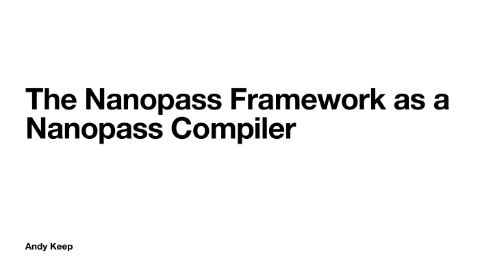 the nanopass framework as a nanopass compiler