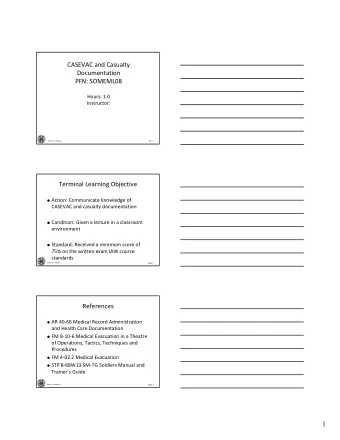 1  Reason  JSOMTC, SWMG(A)  Slide 4  Agenda  Define and differentiate between CASEVAC,  MEDEVAC,