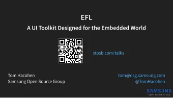 EFL  A UI Toolkit Designed for the Embedded World  stosb.com/talks  Tom Hacohen