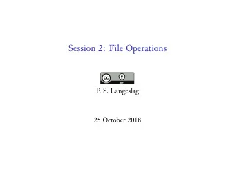 Session 2: File Operations  P  . S. Langeslag  25 October 2018  Correction  In next weeks