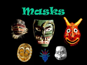 Masks  Masks  Masks play a part in almost every culture on the planet  from ancient Aztec, medieval