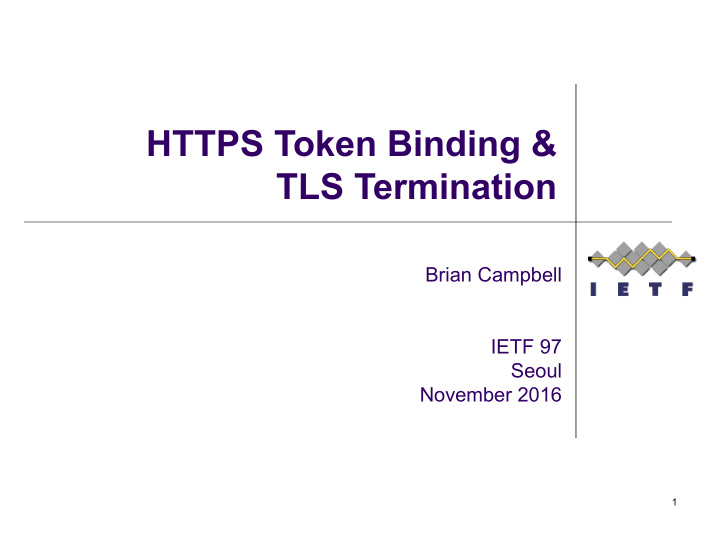 https token binding tls termination brian campbell ietf