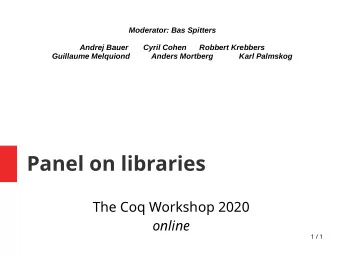 Panel on libraries  The Coq Workshop 2020  online  1 / 1  HoTT &amp;  the Future of  Formalization