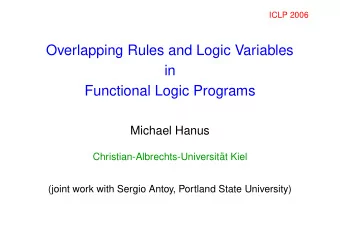 Overlapping Rules and Logic Variables  in  Functional Logic Programs  Michael Hanus