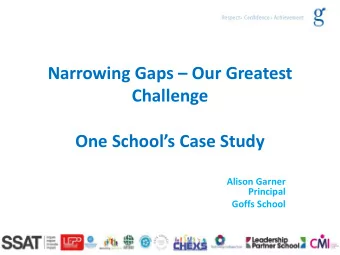 Narrowing Gaps  Our Greatest  Challenge One Schools Case Study  Alison Garner  Principal