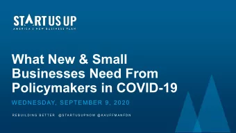 Businesses Need From  Policymakers in COVID-19  WEDNESDAY, SEPTEMBER 9, 2020  R E B U I L D I N G