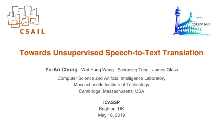 towards unsupervised speech to text translation
