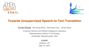 Towards Unsupervised Speech-to-Text Translation  Yu-An Chung  Wei-Hung Weng   Schrasing Tong