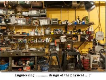 Engineering  ............ design of the physical ?  ....early 90s  What do we live for?  Is