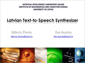 Latvian Text-to-Speech Synthesizer  Mrcis Pinnis  Ilze Auzia  Marcis.Pinnis@lumii.lv