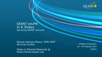 in 6 Slides  Servicing GANT Services  Reimer Karlsen-Masur, DFN-CERT  GN3plus Symposium  Services