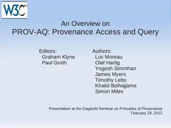 PROV-AQ: Provenance Access and Query  Editors:  Authors:  Graham Klyne  Luc Moreau  Paul Groth
