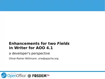 Enhancements for two Fields  in Writer for AOO 4.1  a developer's perspective  Oliver-Rainer