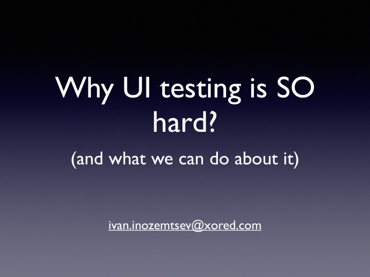 why ui testing is so hard