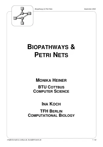 B IOPATHWAYS &amp; P ETRI N ETS M ONIKA H EINER BTU C OTTBUS C OMPUTER S CIENCE I NA K OCH TFH B