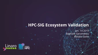 HPC-SIG Ecosystem Validation  Jan. 14 2019  Baptiste Gerondeau  Renato Golin  HPC-SIG Lab and