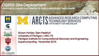 OSiRIS Site Deployment  Leveraging puppet and foreman to build a distributed ceph cluster  Shawn