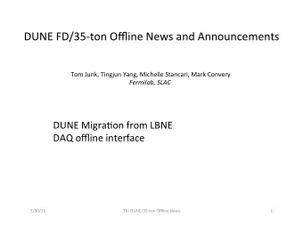DUNE  FD/35-ton  Offline  News  and  Announcements    Tom  Junk,