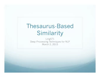 Thesaurus-Based  Similarity  Ling571  Deep Processing Techniques for NLP  March 2, 2015  Roadmap