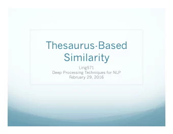 Thesaurus-Based  Similarity  Ling571  Deep Processing Techniques for NLP  February 29, 2016