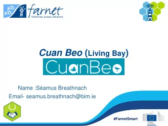 Cuan Beo ( Living Bay )  Name :Samus Breathnach  Email- seamus.breathnach@bim.ie  #FarnetSmart