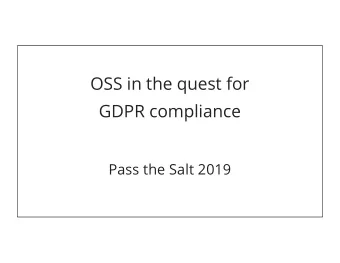OSS in the quest for  GDPR compliance  Pass the Salt 2019  Errata  this talk was proposed by