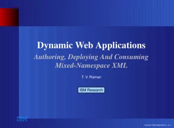 Dynamic Web Applications  Authoring, Deploying And Consuming  Mixed-Namespace XML  T. V. Raman  IBM