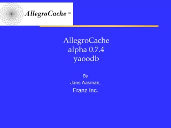 AllegroCache  alpha 0.7.4  yaoodb  By  Jans Aasman,  Franz Inc.  .  2  Complexity is coming your