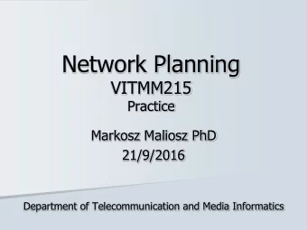 Network Planning  VITMM215  Practice  Markosz Maliosz PhD  21/9/2016  Department of