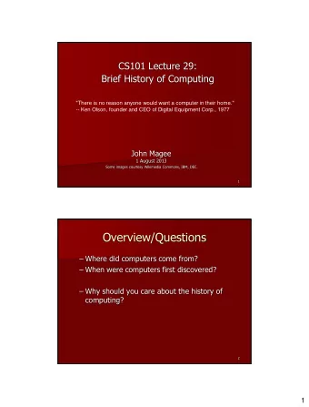 Overview/Questions  Where did computers come from?  When were computers first discovered?