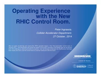 Operating Experience  with the New  RHIC Control Room.  Peter Ingrassia.  Collider-Accelerator