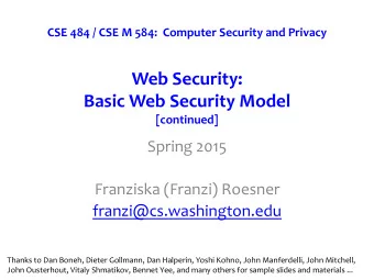 Web  Security:    Basic  Web  Security  Model   [continued]   Spring