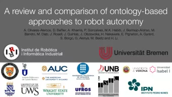 A review and comparison of ontology-based  approaches to robot autonomy  A. Olivares-Alarcos, D.